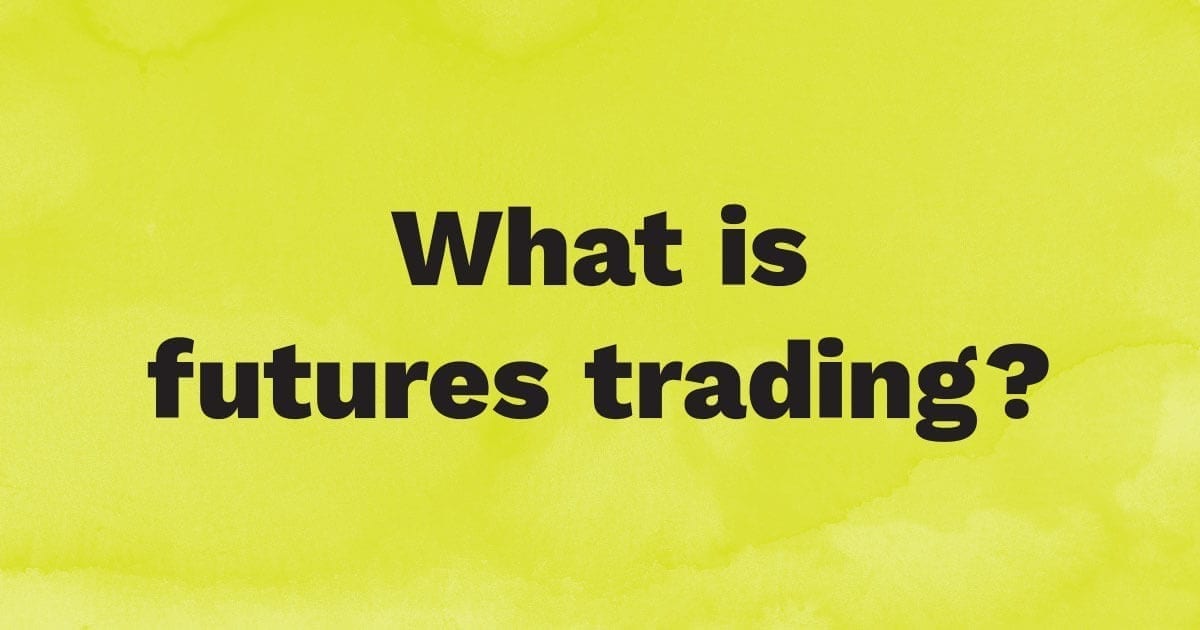 What is futures trading?