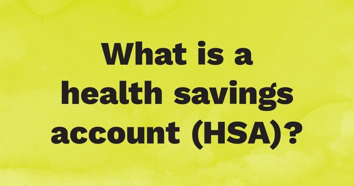 What is a health savings account (HSA)?