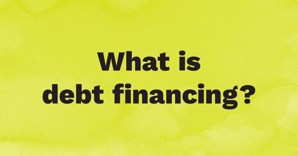 What is debt financing?