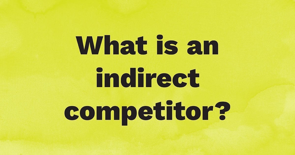 What is an indirect competitor?