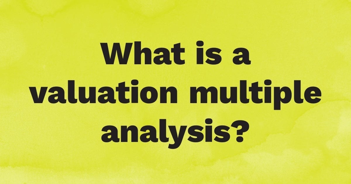 What is a valuation multiple analysis?
