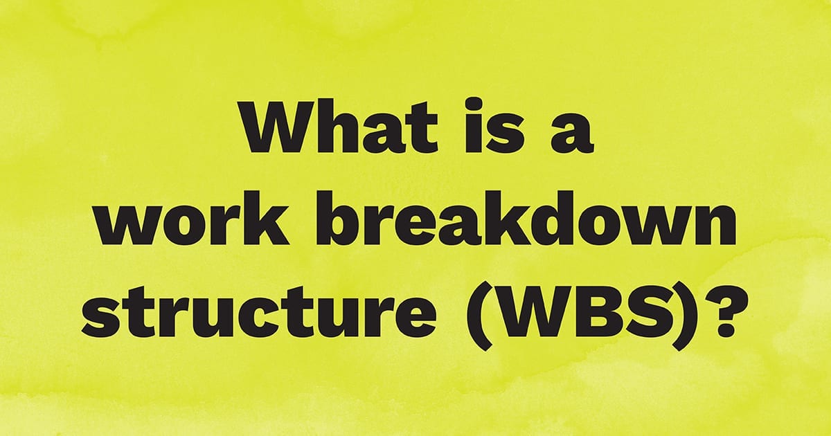 What is a work breakdown structure (WBS)?