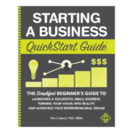 Starting a Business QuickStart Guide by Ken Colwell PhD, MBA