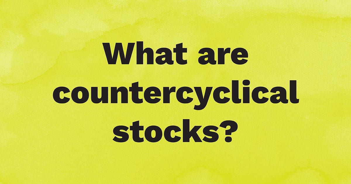 What Are Countercyclical Stocks?