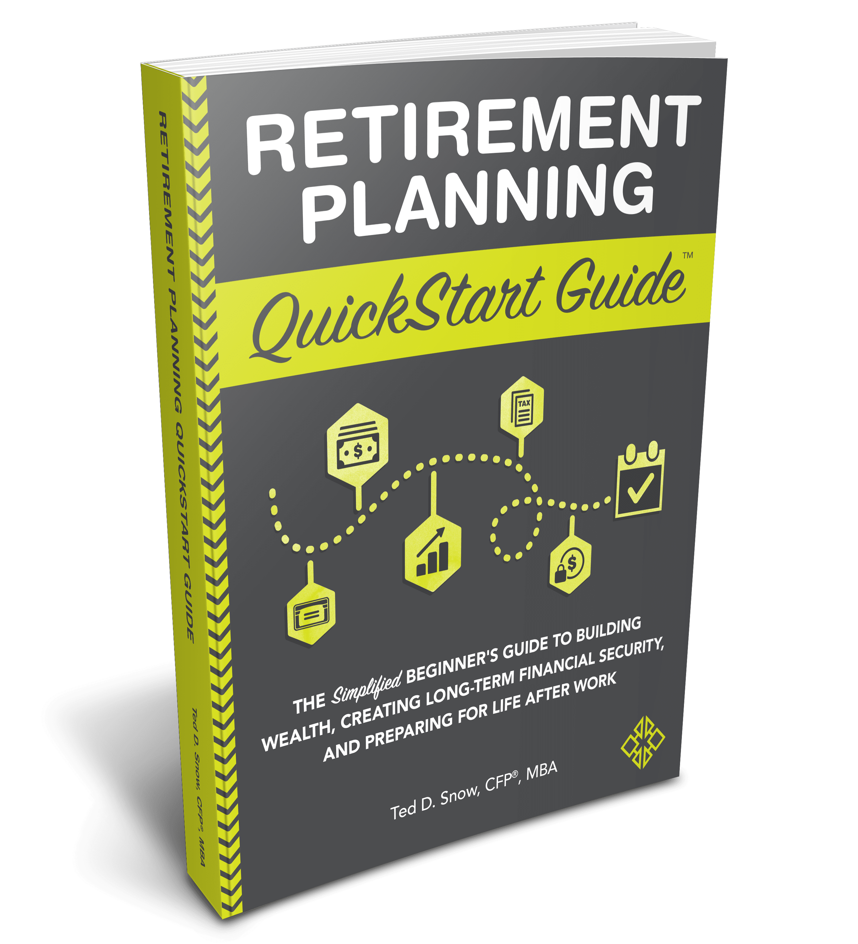Retirement Planning QuickStart Guide by Ted D. Snow CFP, MBA