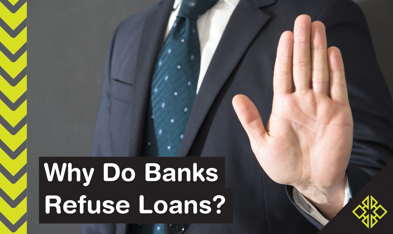 A loan rejection can be frustrating. Why do banks refuse loans anyway?