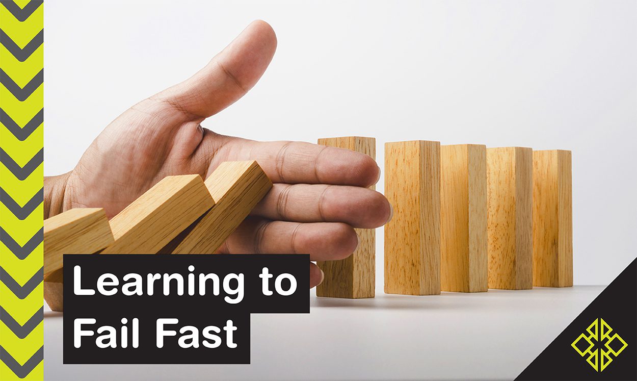 What does it mean to fail fast? Learn how this reframing of failure can make a huge difference in your business.