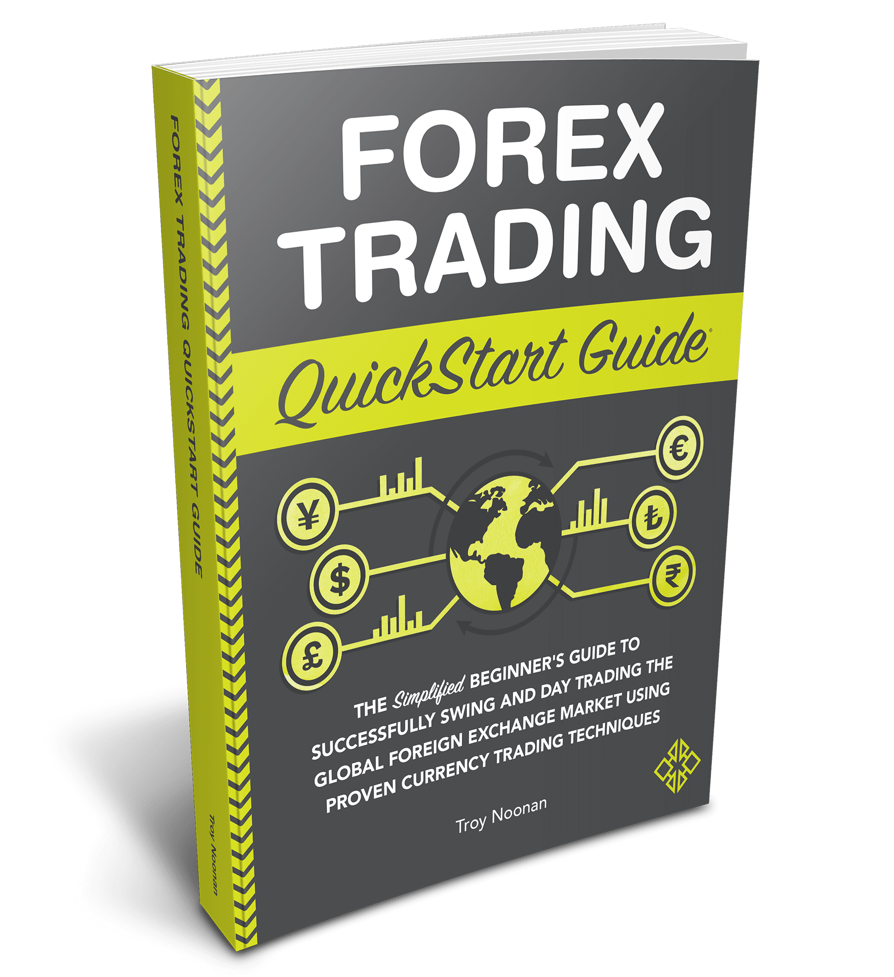 Forex Trading QuickStart Guide by veteran trader Troy Noonan