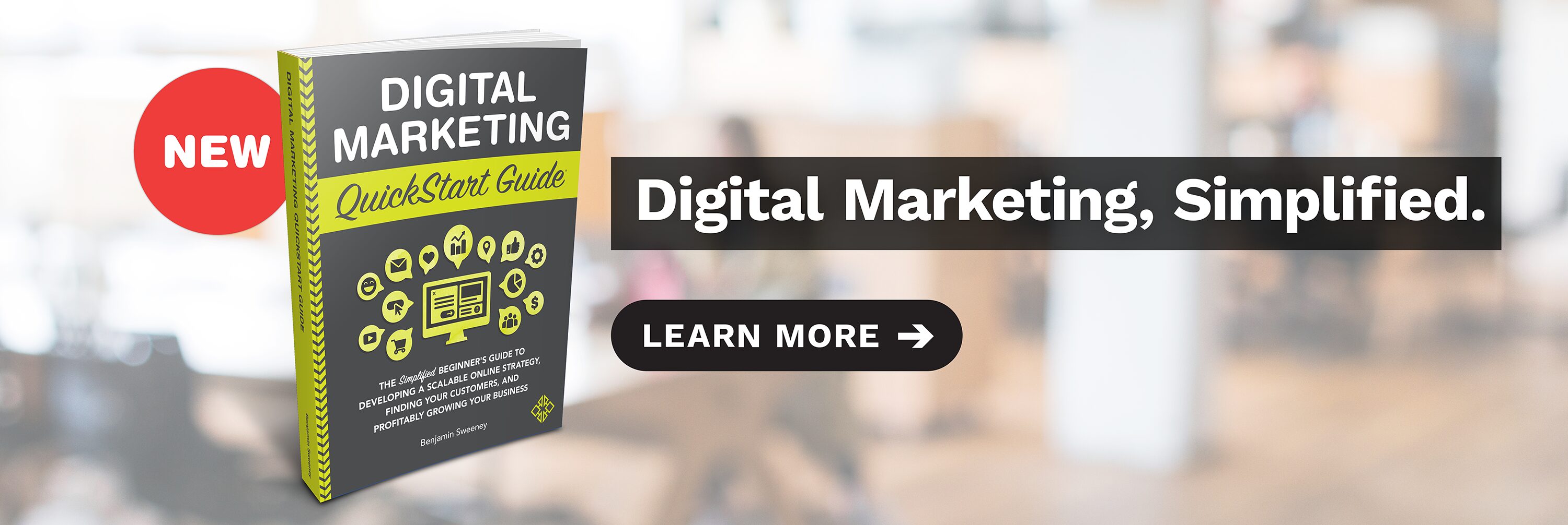 New! Digital Marketing QuickStart Guide by veteran digital marketer Benjamin Sweeney