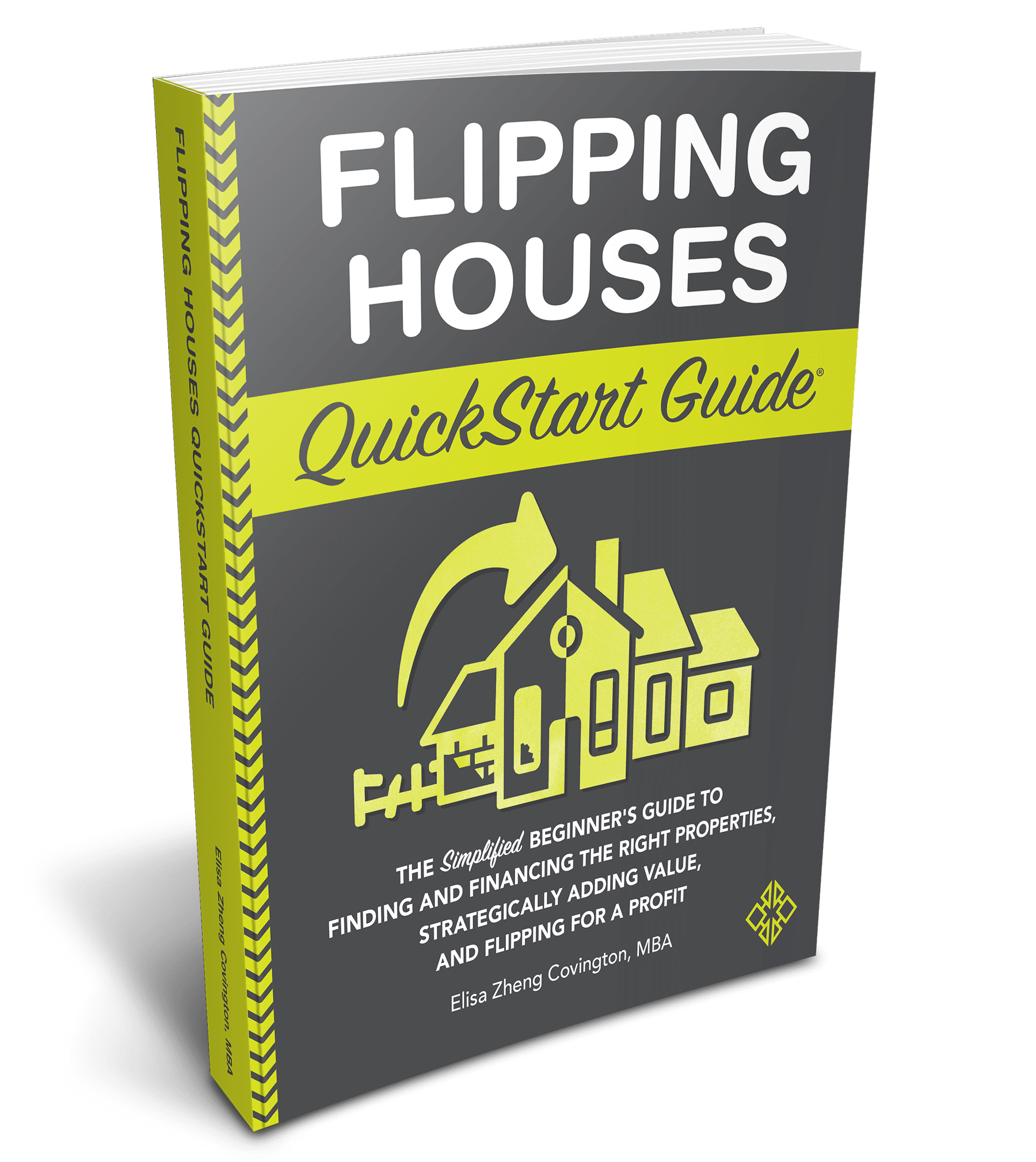 3D Render of Flipping Houses QuickStart Guide Cover by Eliza Zheng Covington, MBA